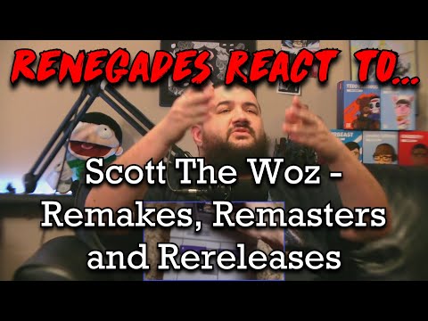 Renegades React to... @ScottTheWoz - Remakes, Remasters and Rereleases