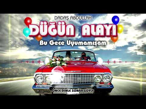 BU GECE UYUMAMIŞAM -DADAŞ ABDULLAH