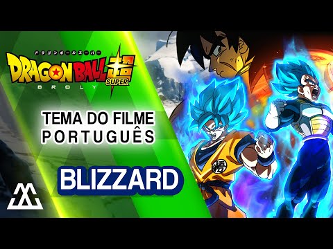 Dragon ball Super Broly - Blizzard feat. Projeto Remake (Português PT BR)