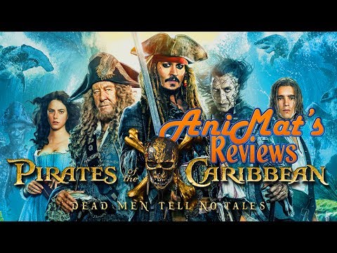 Pirates of the Caribbean: Dead Men Tell No Tales - AniMat’s Reviews