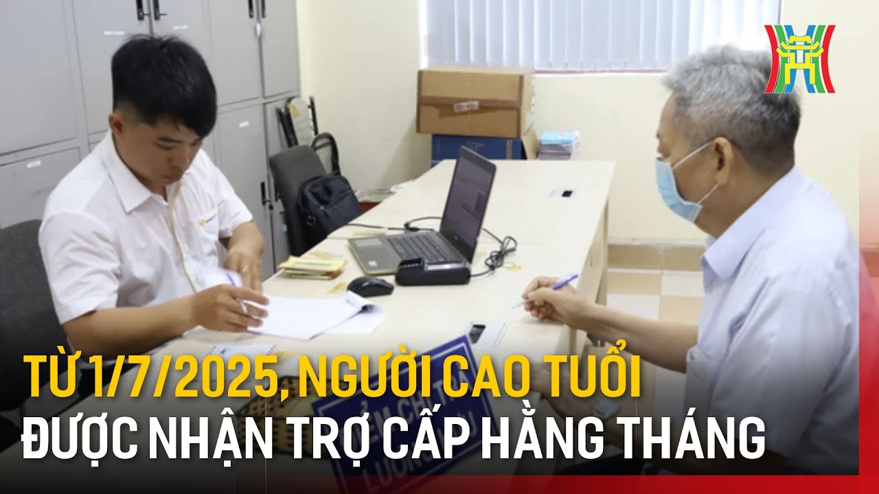 Từ 1/7/2025, người cao tuổi được nhận trợ cấp hằng tháng