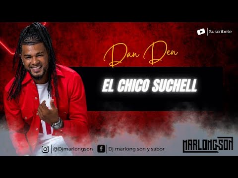 Chico Suchell - Dan Den - Letra - Marlong Son y Sabor (HQ)