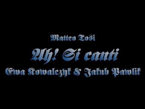 Ewa Kowalczyk & Jakub Pawlik - Ah! Si canti