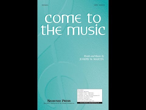 Come to the Music (SATB Choir) - by Joseph M. Martin