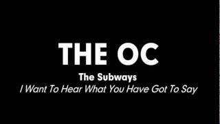 The OC Music - The Subways - I Want To Hear What You Have Got To Say