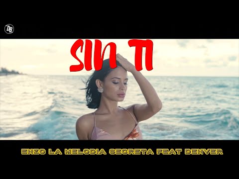 ???? SIN TI ????- ENZO LA MELODIA SECRETA ❌ DENVER