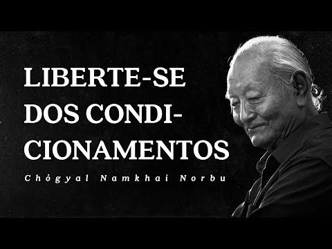 Chogyal Namkhai Norbu - Liberte-se dos Condicionamentos