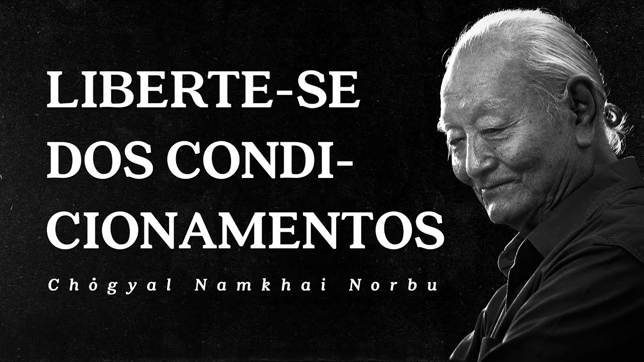 Chogyal Namkhai Norbu - Liberte-se dos Condicionamentos