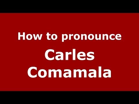 How to pronounce Carles Comamala (Spanish/Spain) - PronounceNames.com