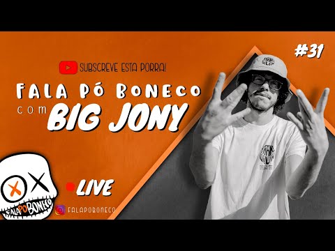 Fala Po Boneco #31 - BIG JONY