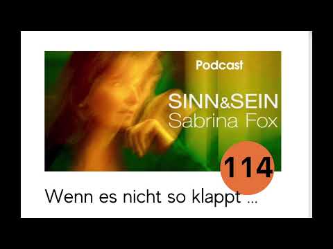 Wenn es nicht so klappt - Sinn&Sein mit Sabrina Fox Nr. 114 - Podcast