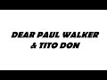 My Letter to Paul Walker and My Tito Don - See You ...