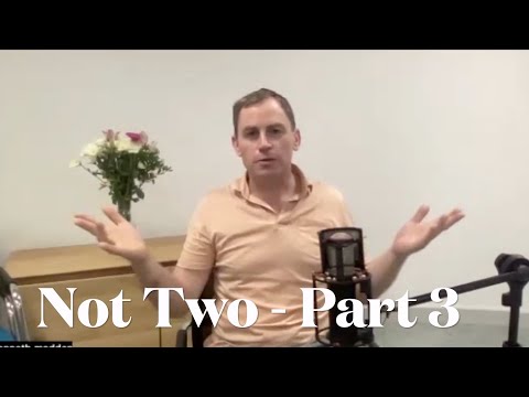 Not Two (Part 3)- Death is an illusion [Non Duality Meeting]-Kenneth Madden