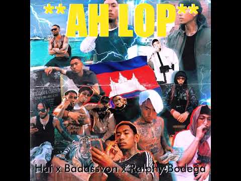 AH LOP by. Hai x badassvon x Ralphy Bodega