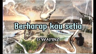 Download lagu Berharap kau setia (BEKAS) D'WAPINZ band lirik cover mp3