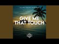 Give Me That Touch (Island Reggae Rendition)