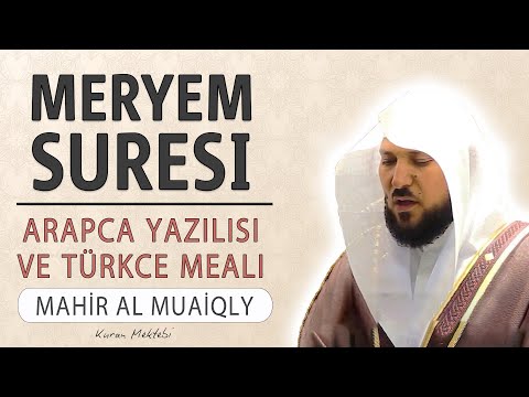 Meryem suresi anlamı dinle Mahir al Muaiqly (Meryem suresi arapça yazılışı okunuşu ve meali)