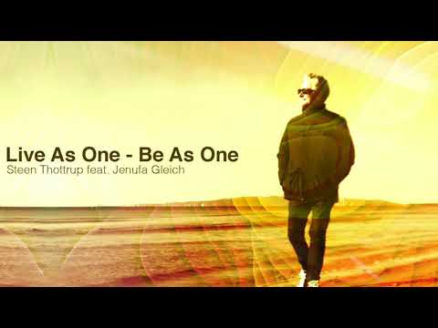 Steen Thottrup feat. Jenufa Gleich - Live As One - Be As One