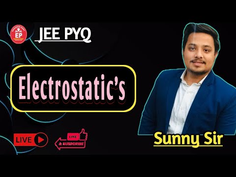 ELECTROSTATIC / JEE / PYQ / PHYSICS BY - SUNNY SIR Chemical locha-by Rajneesh Pandey