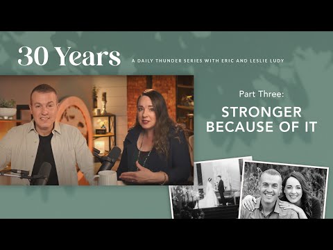 Stronger Because of It // Thirty Years 03 (Eric + Leslie Ludy)
