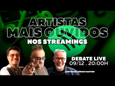 Artistas Mais Ouvidos nos Streamings em Debate LIVE!
