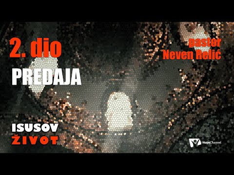 "Predaja" 2.dio - Neven Relić [Isusov život #124]