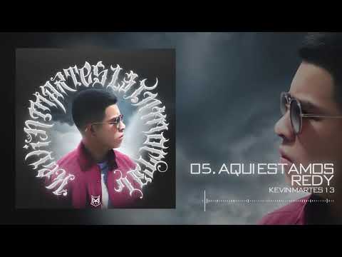 Kevin Martes 13 - AQUI ESTAMOS REDY