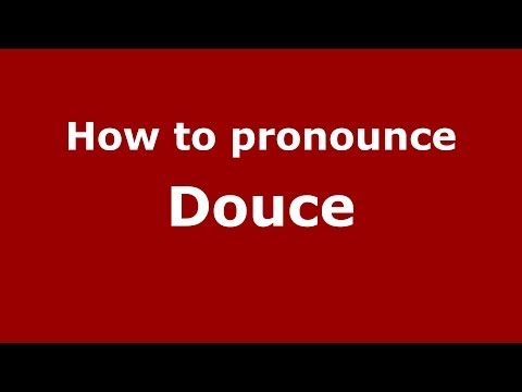 How to pronounce Douce