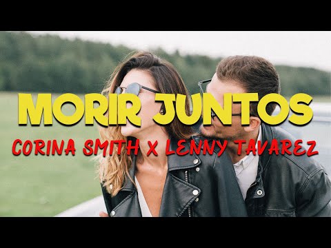 Corina Smith X Lenny Tavarez - Morir Juntos [Letras/Lyrics] HD | Tú y yo nacimos para soñar juntos🎶😍