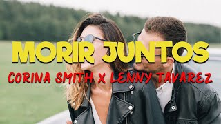 Corina Smith X Lenny Tavarez - Morir Juntos [Letras/Lyrics] HD | Tú y yo nacimos para soñar juntos🎶😍