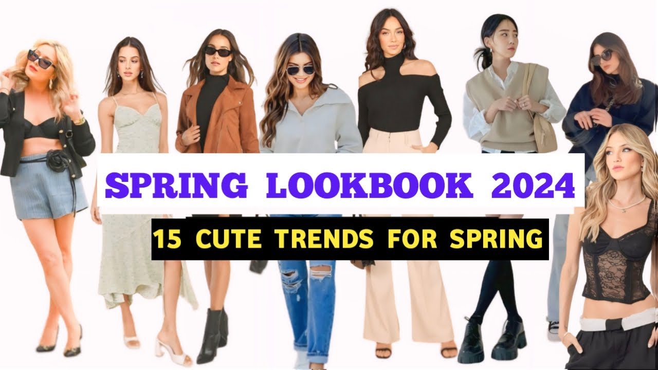 Spring Lookbook 2024: Fashion Trends & Outfit Ideas