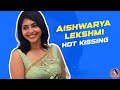 Aishwarya Hot Kissing Aishwaryalekshmi Kollywood