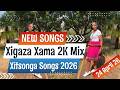 Xitsonga New Songs 2026 Xigaza Mix 11 Xama 2K 24 April 2026 Release