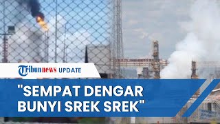 Kepanikan Pekerja saat Kilang Pertamina di Balikpapan Terbakar saat Salat Jumat, Ada Bunyi Keras