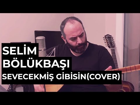 Selim Bölükbaşı - Sevecekmiş Gibisin (Cover)