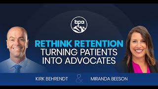 Rethink Retention, Turning Patients Into Advocates