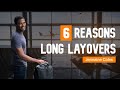 Flights: 6 Reasons to Take Long Layovers