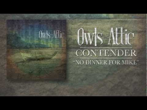 Owls in the Attic - No Dinner For Mike