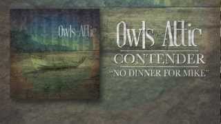 Owls in the Attic - No Dinner For Mike