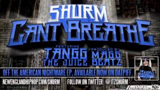 Shurm - Can't Breathe ft Tangg The Juice (wiseguys)