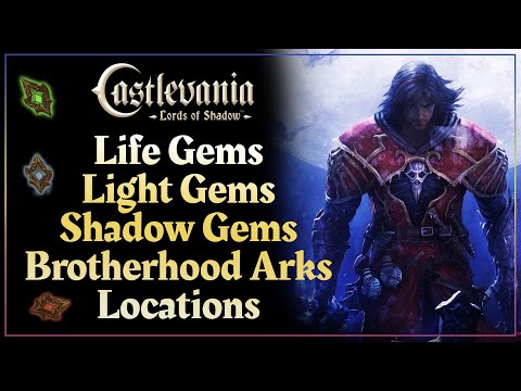 Castlevania: Lords of Shadow | All Life Gems, Light Gems, Shadow Gems & Brotherhood Arks [Guide]