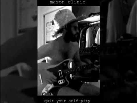 Mason Clinic - Quit Your Self Pity