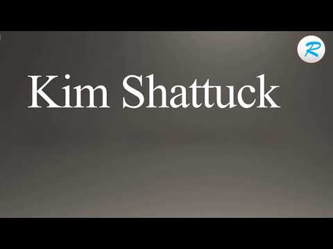 How to pronounce Kim Shattuck