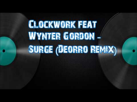 Clockwork feat Wynter Gordon   Surge (Deorro Remix)