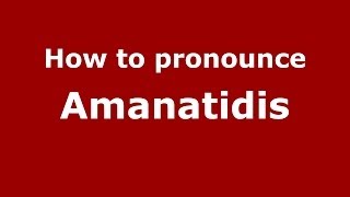 How to pronounce Amanatidis