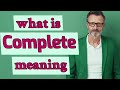 Complete | Meaning of complete