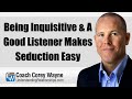 Being Inquisitive A Good Listener Makes Seduction Easy