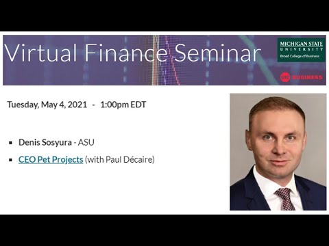 Virtual Finance Seminar - Denis Sosyura - CEO Pet Projects - 5/4/2021
