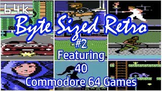 Byte Sized Retro #2 : Featuring 40 Commodore 64 games