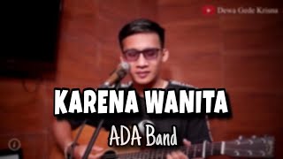 Download lagu Karena Wanita Ingin Dimengerti - ADA BAND (Dewa Gede Krisna Cover) mp3 Download lagu Karena Wanita Ingin Dimengerti - ADA BAND (Dewa Gede Krisna Cover) mp3